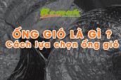 Ống gió là gì? Cách lựa chọn loại ống gió phù hợp nhất