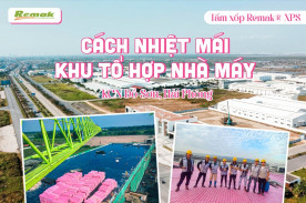 Cách nhiệt mái khu tổ hợp Nhà máy KCN Đồ Sơn, Hải Phòng với Remak®XPS